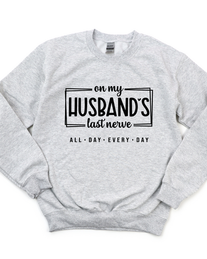 ON MY HUSBANDS LAST NERVE SWEATSHIRT