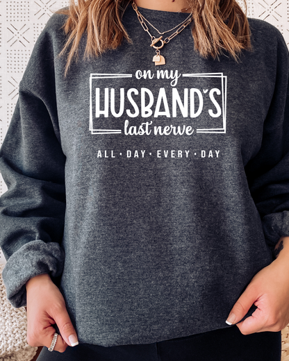 ON MY HUSBANDS LAST NERVE SWEATSHIRT