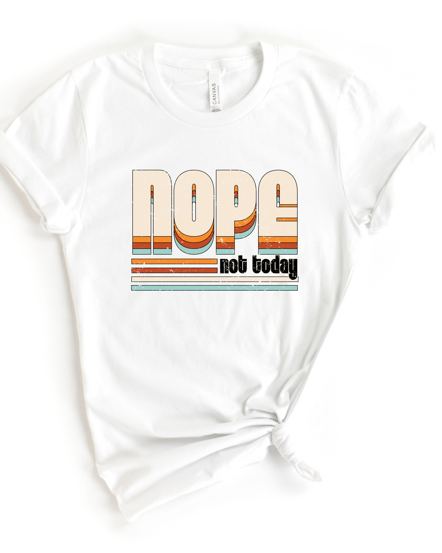 NOPE NOT TODAY TEE (BELLA CANVAS)